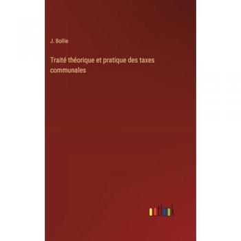 Traité théorique et pratique des taxes communales