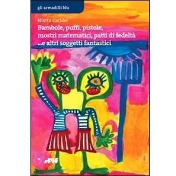 Bambole, puffi, pistole, mostri matematici, patti di fedeltà... e altri soggetti fantastici