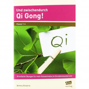 Und zwischendurch Qi Gong!: 30 einfache Übungen für mehr Konzentration im Grundschulunterricht