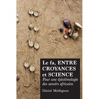 Le fa, entre croyances et science: Pour une épistémologie des savoirs africains