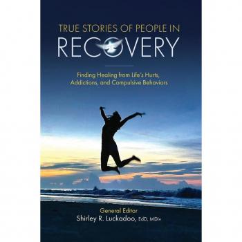 True Stories of People in Recovery: Finding Healing from Life's Hurts, Addictions, and Compulsive Behaviors