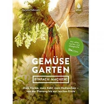 Gemüsegarten – einfach machen!: Mein Kürbis, mein Kohl, mein Radieschen – von der Planung bis zur