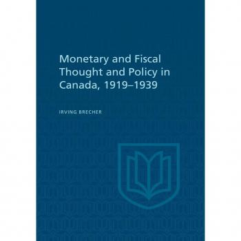 Monetary and Fiscal Thought and Policy in Canada 19191939 by Irving Brecher