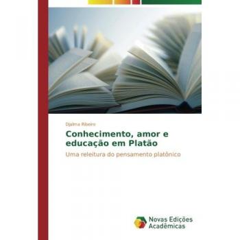 Ribeiro, Djalma: Conhecimento, amor e educação em Platão