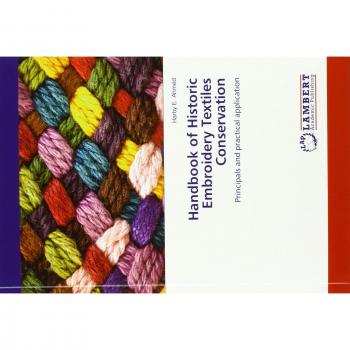 Handbook of Historic Embroidery Textiles Conservation: Principals and practical application