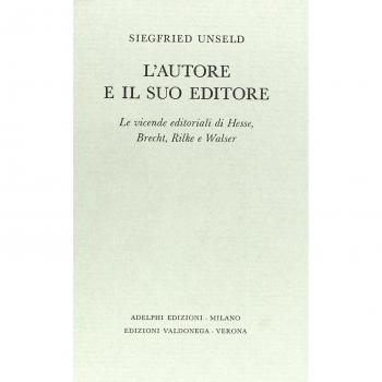 L' autore e il suo editore. Le vicende editoriali di Hesse, Brecht, Rilche e Walser