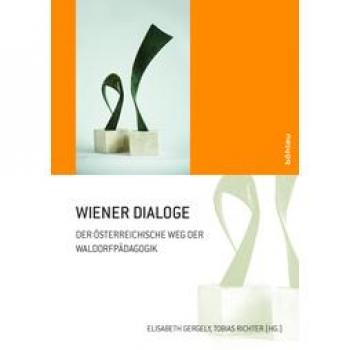 Elisabeth Gergely Wiener Dialoge: Der Österreichische Weg Der Waldorfpädagogik