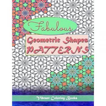 Fabulous geometric shapes & patterns: color therapy : Relaxing coloring for all levels