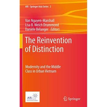 The Reinvention of Distinction: Modernity and the Middle Class in Urban Vietnam