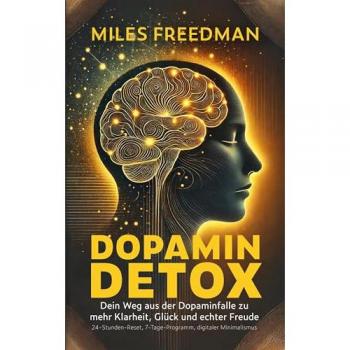 Aionas Verlag Dopamin Detox: Dein Weg aus der Dopaminfalle zu mehr Klarheit, Glück und echter Freude