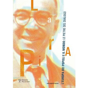 La Pira, l'Europa dei popoli e il mondo. Le pietre del dialogo. Ediz. italiana e inglese