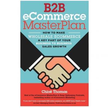 B2B eCommerce MasterPlan: How to Make Wholesale eCommerce A Key Part of Your Business to Business Sales Growth