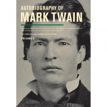Autobiography of Mark Twain, Volume 2: The Complete and Authoritative Edition