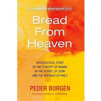 Bread From Heaven: An Exegetical Study of the Concept of Manna in the Gospel of John and the Writings of Philo