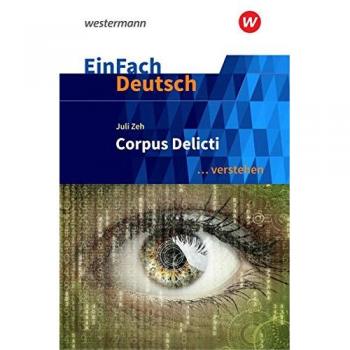 Sabine Mayr Einfach Deutsch ... Verstehen / Interpretationshilfen: Einfach Deutsch ... Verstehen: Juli Zeh: Corpus Delicti