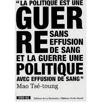 La politique est une guerre sans effusion de sang et la guerre une politique avec effusion de sang