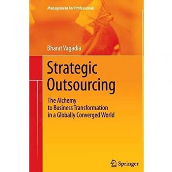 Strategic Outsourcing: The Alchemy to Business Transformation in a Globally Converged World