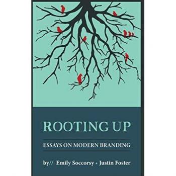Rooting Up: Essays on Modern Branding