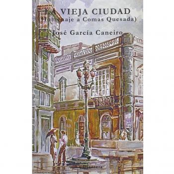 La vieja ciudad . Homenaje a Comas Quesada