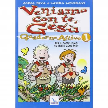 Veniamo con te, Gesù. Quaderno attivo per il catechismo «Venite con me»