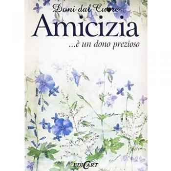 Amicizia... è un dono prezioso