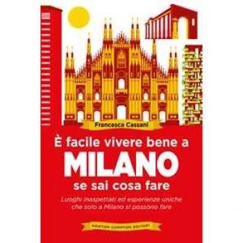 È facile vivere bene a Milano se sai cosa fare. Luoghi inaspettat...
