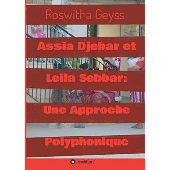 Assia Djebar et Leila Sebbar: Une Approche Polyphonique