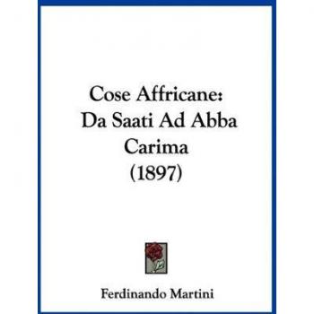 Cose Affricane: Da Saati Ad Abba Carima (1897)