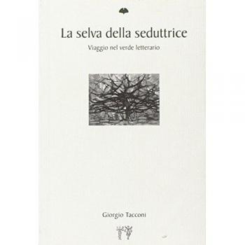 La selva della seduttrice. Viaggio nel verde letterario