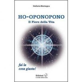 Ho-oponopono. Il fiore della vita