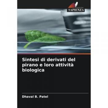 Patel, Dhaval B.: Sintesi di derivati del pirano e loro attività biologica