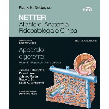Netter. Atlante di anatomia fisiopatologia e clinica. Apparato digerente. Vol. 3: Fegato, vie biliari e pancreas.