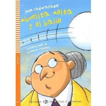 Abuelita Anita y el balon. Con CD Audio. Per la Scuola media
