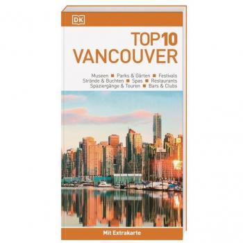 Top 10 Reiseführer Vancouver: mit Extrakarte zum Herausnehmen