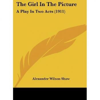 The Girl In The Picture: A Play In Two Acts (1911)