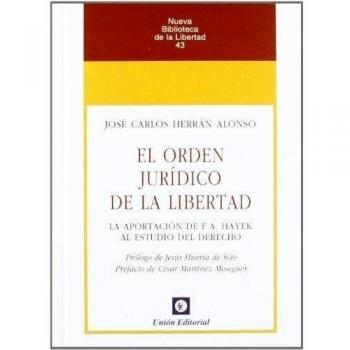Orden juridico de la libertad el la aportacion de f. A. Hayek al estudio del