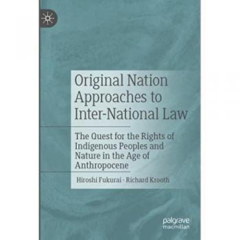 Original Nation Approaches to Inter-National Law: The Quest for the Rights of Indigenous Peoples and Nature in the Age of Anthropocene