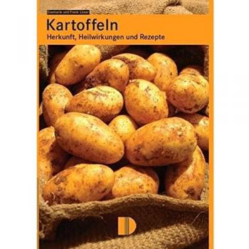 Frank Löser Kartoffeln: Herkunft, Heilwirkung Und Rezepte