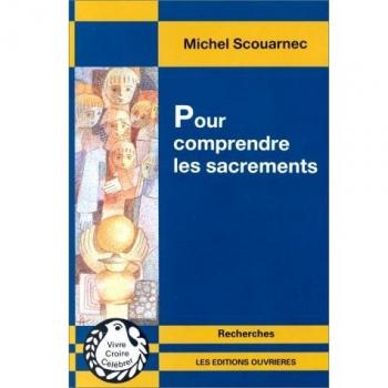 Pour comprendre les sacrements : Sacrements, événements de communication (Recherche)