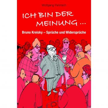 Wolfgang Petritsch Ich Bin Der Meinung ...: Bruno Kreisky