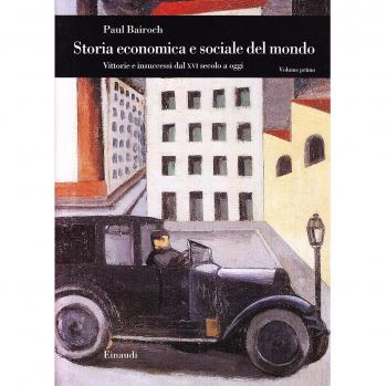Storia economica e sociale del mondo. Vittorie e insuccessi dal XVI secolo a oggi