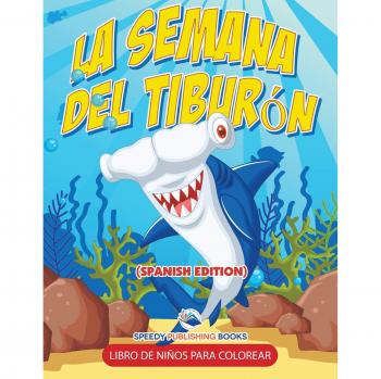 La semana del tiburón libro de niños para colorear (spanish edition)