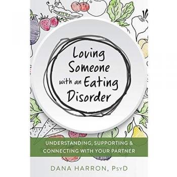 Loving Someone with an Eating Disorder by Dana Harron