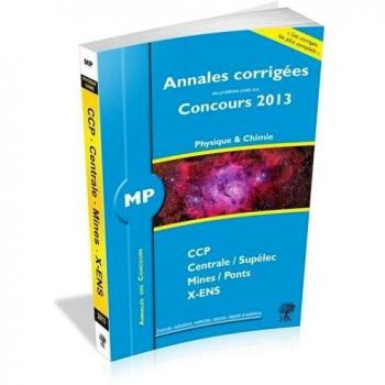 Annales des concours 2013 MP Physique et Chimie, corrigés de Polytechnique, Mines, Centrale, CCP