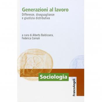 Generazioni al lavoro. Differenze, diseguaglianze e giustizia distributiva