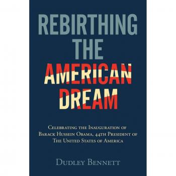 Rebirthing the American Dream: Celebrating Inauguration of Barack Hussein Obama, 44th President of the United States of America