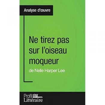 Ne tirez pas sur l'oiseau moqueur de Nelle Harper Lee