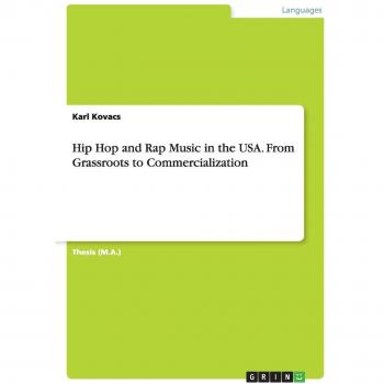 Hip Hop and Rap Music in the USA. From Grassroots to Commercialization