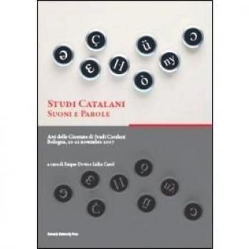 Studi catalani. Suoni e parole. Atti delle Giornate di studi catalani
