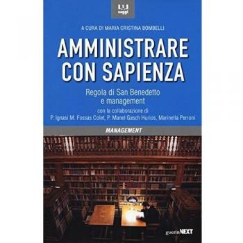Amministrare con sapienza. Regola di San Benedetto e management